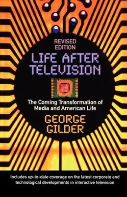 Życie po telewizji: Nadchodząca transformacja mediów i amerykańskiego życia - Life After Television: The Coming Transformation of Media and American Life