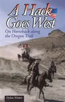 Hack Goes West - konno wzdłuż szlaku oregońskiego - Hack Goes West - on Horseback Along the Oregon Trail