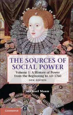Źródła władzy społecznej: Tom 1, Historia władzy od początku do roku 1760 - The Sources of Social Power: Volume 1, a History of Power from the Beginning to Ad 1760
