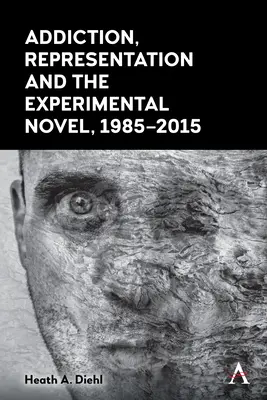 Uzależnienie, reprezentacja i powieść eksperymentalna, 1985-2015 - Addiction, Representation and the Experimental Novel, 1985-2015