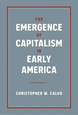 Pojawienie się kapitalizmu we wczesnej Ameryce - The Emergence of Capitalism in Early America