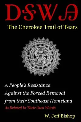 Agatahi: Szlak łez Czirokezów: Opór ludu przeciwko przymusowemu usunięciu z południowo-wschodniej ojczyzny jako powiązane - Agatahi: The Cherokee Trail of Tears: A People's Resistance Against the Forced Removal from their Southeast Homeland as Related