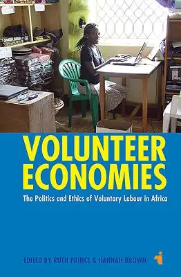 Ekonomia wolontariatu: Polityka i etyka pracy wolontariackiej w Afryce - Volunteer Economies: The Politics and Ethics of Voluntary Labour in Africa