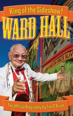 Ward Hall - Król Sideshow! - Ward Hall - King of the Sideshow!