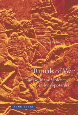 Rytuały wojenne: ciało i przemoc w Mezopotamii - Rituals of War: The Body and Violence in Mesopotamia