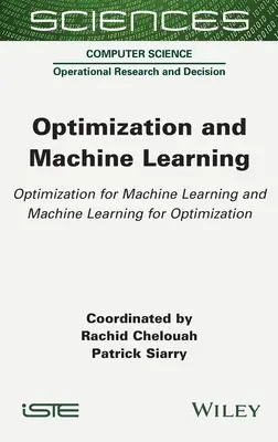 Optymalizacja i uczenie maszynowe: Optymalizacja dla uczenia maszynowego i uczenie maszynowe dla optymalizacji - Optimization and Machine Learning: Optimization for Machine Learning and Machine Learning for Optimization