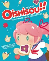 Oishisou!!! Najlepsza książka z deserami anime - Oishisou!! The Ultimate Anime Dessert Book