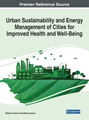 Zrównoważony rozwój miast i zarządzanie energią w miastach w celu poprawy zdrowia i samopoczucia - Urban Sustainability and Energy Management of Cities for Improved Health and Well-Being