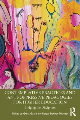 Praktyki kontemplacyjne i pedagogika antyopresyjna dla szkolnictwa wyższego: Łączenie dyscyplin - Contemplative Practices and Anti-Oppressive Pedagogies for Higher Education: Bridging the Disciplines