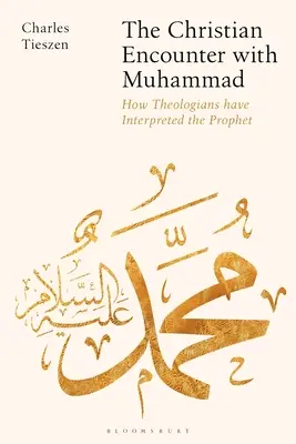 Chrześcijańskie spotkanie z Mahometem: Jak teologowie interpretowali Proroka - The Christian Encounter with Muhammad: How Theologians Have Interpreted the Prophet