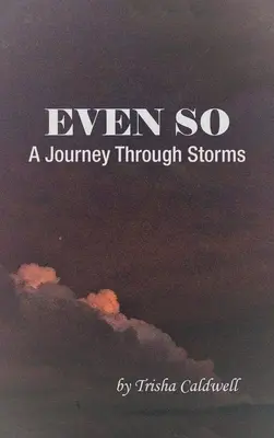 Even So: Podróż przez burze - Even So: A Journey Through Storms