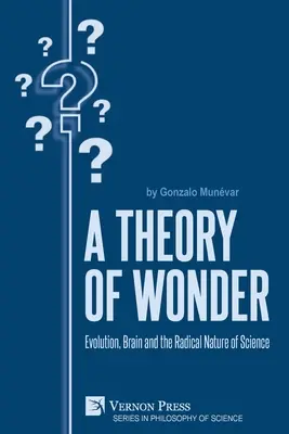 Teoria cudu: Ewolucja, mózg i radykalna natura nauki - A Theory of Wonder: Evolution, Brain and the Radical Nature of Science