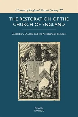 Przywrócenie Kościoła Anglii: Diecezja Canterbury i osobliwości arcybiskupa - The Restoration of the Church of England: Canterbury Diocese and the Archbishop's Peculiars