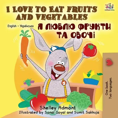 Uwielbiam jeść owoce i warzywa (angielsko-ukraińska książka dwujęzyczna) - I Love to Eat Fruits and Vegetables (English Ukrainian Bilingual Book)