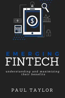 Nowe technologie finansowe: Zrozumienie i maksymalizacja korzyści - Emerging FinTech: Understanding and Maximizing Their Benefits