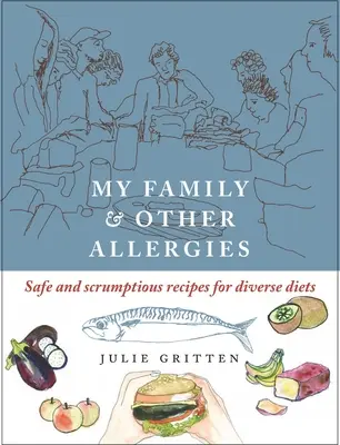 Moja rodzina i inne alergie - bezpieczne i smaczne przepisy dla osób o zróżnicowanej diecie - My Family and Other Allergies - Safe and scrumptious recipes for diverse diets