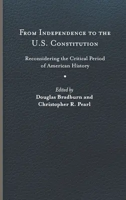 Od niepodległości do konstytucji Stanów Zjednoczonych: Ponowne rozważenie krytycznego okresu w historii Ameryki - From Independence to the U.S. Constitution: Reconsidering the Critical Period of American History