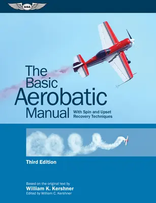 Podstawowy podręcznik akrobacji: Spin and Upset Recovery Techniques (Podręcznik podstawowych akrobacji lotniczych) - The Basic Aerobatic Manual: With Spin and Upset Recovery Techniques