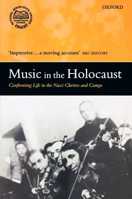 Muzyka w czasach Holokaustu: W obliczu życia w nazistowskich gettach i obozach - Music in the Holocaust: Confronting Life in the Nazi Ghettos and Camps