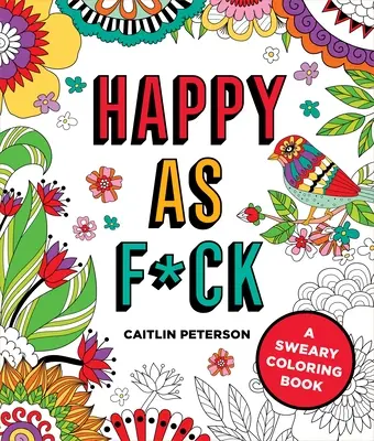 Happy as F*ck: Kolorowanka z przekleństwami - Happy as F*ck: A Sweary Coloring Book