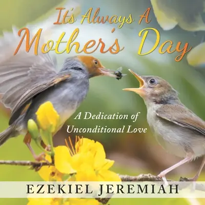 Zawsze jest Dzień Matki: Dedykacja bezwarunkowej miłości - It's Always a Mother's Day: A Dedication of Unconditional Love