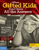 Kiedy uzdolnione dzieci nie mają wszystkich odpowiedzi: Jak zaspokoić ich potrzeby społeczne i emocjonalne - When Gifted Kids Don't Have All the Answers: How to Meet Their Social and Emotional Needs