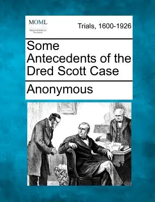 Niektóre poprzedniki sprawy Dreda Scotta - Some Antecedents of the Dred Scott Case