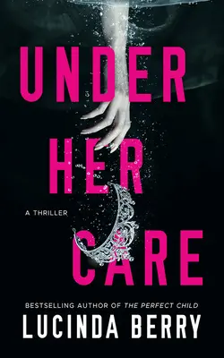 Pod jej opieką: Thriller - Under Her Care: A Thriller