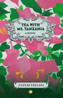 Herbata z panią Tanzanią - powieść - Tea With Ms. Tanzania - A Novel