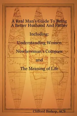 Przewodnik prawdziwego mężczyzny po byciu lepszym mężem i ojcem - A Real Man's Guide To Being A Better Husband And Father