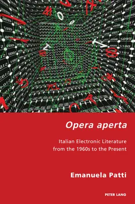 Opera aperta; Włoska literatura elektroniczna od lat 60. do współczesności - Opera aperta; Italian Electronic Literature from the 1960s to the Present