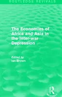 Gospodarki Afryki i Azji w okresie międzywojennego kryzysu (Routledge Revivals) - The Economies of Africa and Asia in the Inter-War Depression (Routledge Revivals)