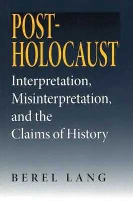 Post-Holocaust: Interpretacja, błędna interpretacja i roszczenia historii - Post-Holocaust: Interpretation, Misinterpretation, and the Claims of History