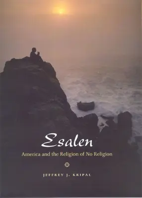 Esalen: Ameryka i religia bez religii - Esalen: America and the Religion of No Religion