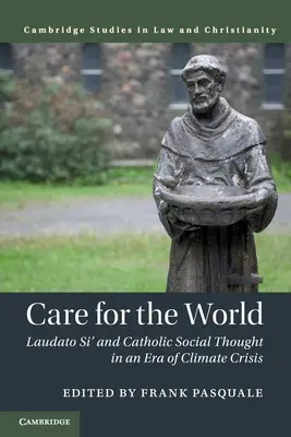 Troska o świat: Laudato si' i katolicka myśl społeczna w dobie kryzysu klimatycznego - Care for the World: Laudato Si' and Catholic Social Thought in an Era of Climate Crisis