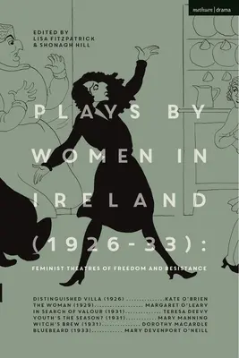 Sztuki kobiet w Irlandii (1926-33): Feministyczne teatry wolności i oporu: Distinguished Villa; The Woman; Youth's the Season; Witch's Brew; Bl - Plays by Women in Ireland (1926-33): Feminist Theatres of Freedom and Resistance: Distinguished Villa; The Woman; Youth's the Season; Witch's Brew; Bl