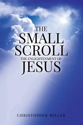 Mały zwój: Oświecenie Jezusa - The Small Scroll: The Enlightenment of Jesus