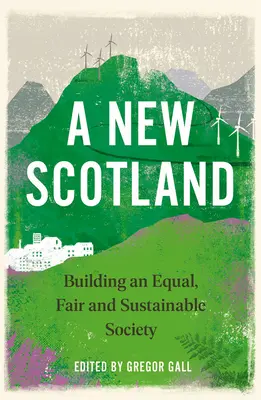 Nowa Szkocja: Budowanie równego, sprawiedliwego i zrównoważonego społeczeństwa - A New Scotland: Building an Equal, Fair and Sustainable Society