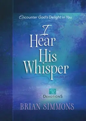 I Hear His Whisper Volume 2: Poznaj Bożą radość w tobie - I Hear His Whisper Volume 2: Encounter God's Delight in You