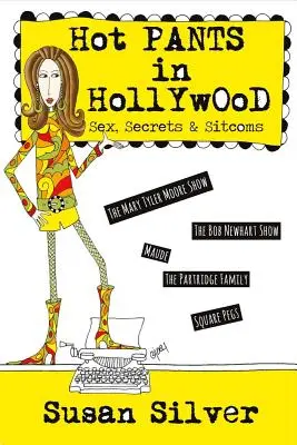 Hot Pants in Hollywood: Seks, sekrety i sitcomy tom 1 - Hot Pants in Hollywood: Sex, Secrets & Sitcomsvolume 1