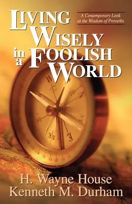 Żyć mądrze w głupim świecie: Współczesne spojrzenie na mądrość Księgi Przysłów - Living Wisely in a Foolish World: A Contemporary Look at the Wisdom of Proverbs