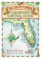 Ogrodniczy przewodnik przetrwania na południowej Florydzie - The South Florida Gardening Survival Guide