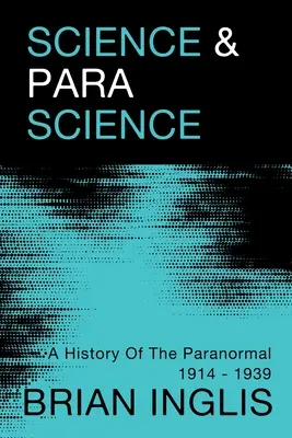 Nauka i paranauka: Historia zjawisk paranormalnych 1914-1939 - Science and Parascience: A History of the Paranormal 1914-1939