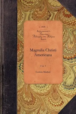 Magnalia Christi Americana, tom 1: tom 1 - Magnalia Christi Americana, Vol 1: Vol. 1