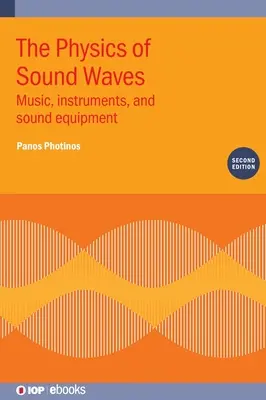 Fizyka fal dźwiękowych (wydanie drugie): Muzyka, instrumenty i sprzęt nagłaśniający - The Physics of Sound Waves (Second Edition): Music, instruments, and sound equipment