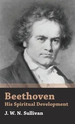 Beethoven - jego rozwój duchowy - Beethoven - His Spiritual Development