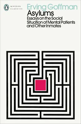 Azyle - Eseje o sytuacji społecznej pacjentów psychiatrycznych i innych więźniów - Asylums - Essays on the Social Situation of Mental Patients and Other Inmates