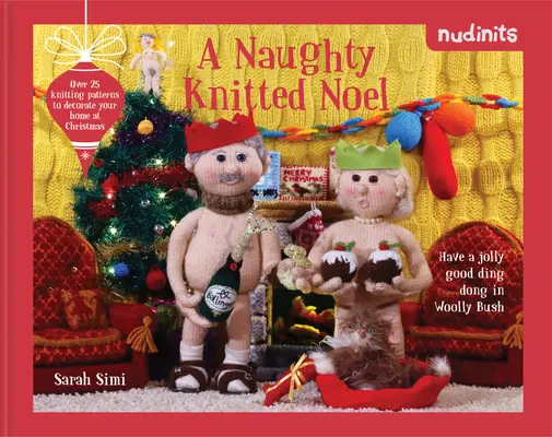 Nudinits: A Naughty Knitted Noel: Ponad 20 wzorów na drutach do dekoracji domu na Boże Narodzenie - Nudinits: A Naughty Knitted Noel: Over 20 Knitting Patterns to Decorate Your Home at Christmas