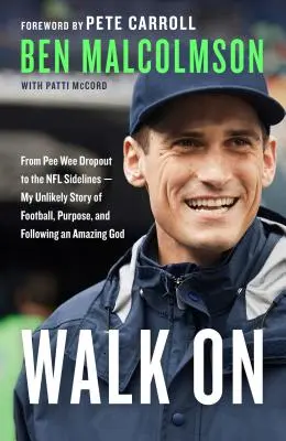 Idź dalej: From Pee Wee Dropout to the NFL Sidelines - Moja nieprawdopodobna historia futbolu, celu i podążania za niesamowitym Bogiem - Walk on: From Pee Wee Dropout to the NFL Sidelines--My Unlikely Story of Football, Purpose, and Following an Amazing God