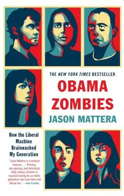Obama Zombies: Jak liberalna machina zrobiła pranie mózgu mojemu pokoleniu - Obama Zombies: How the Liberal Machine Brainwashed My Generation